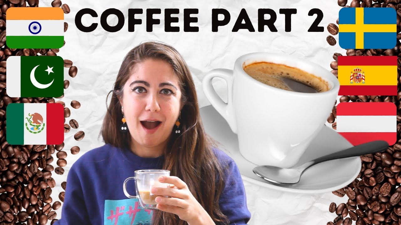 6 International Coffees You Should Try (🇪🇸🇦🇹🇵🇰🇲🇽🇮🇳🇸🇪)