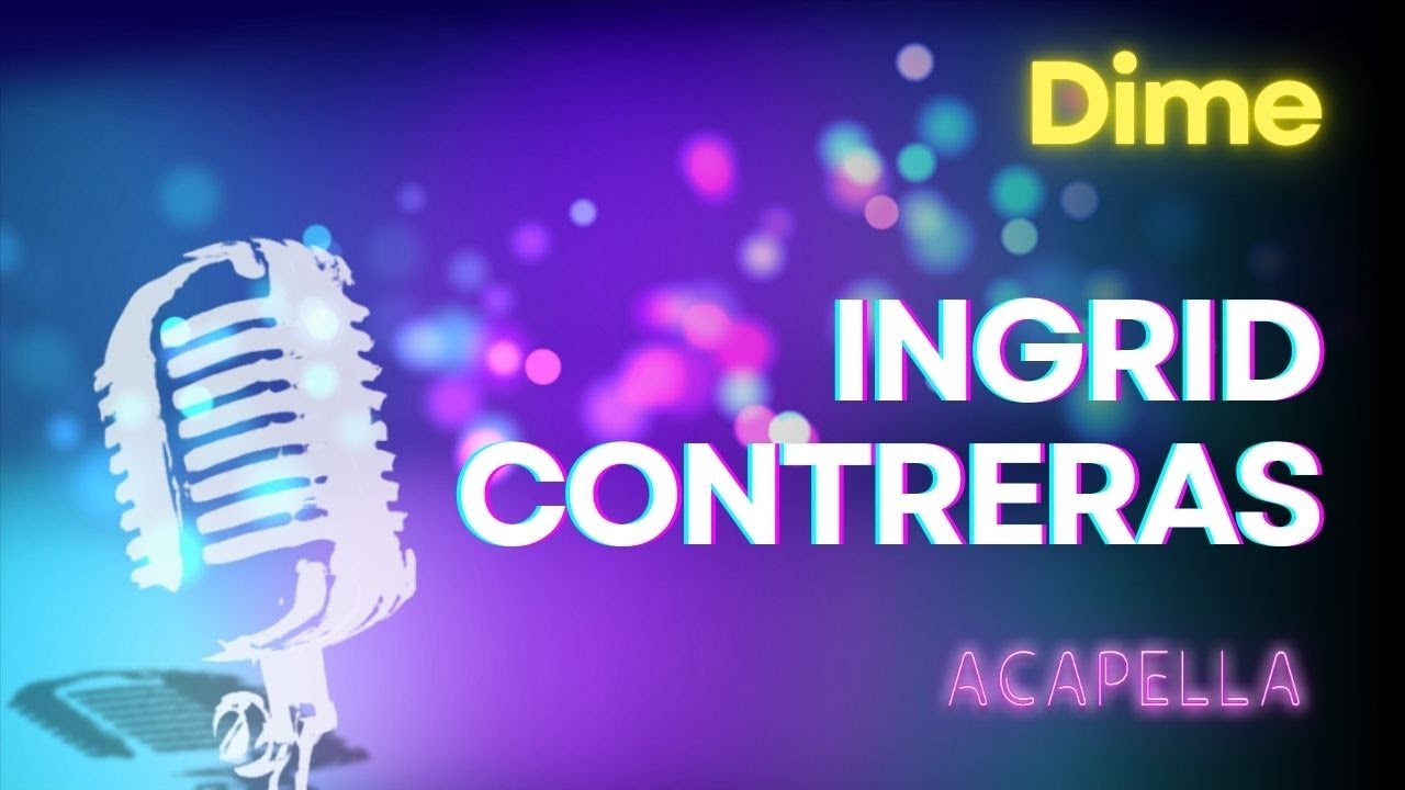 Ingrid Contreras - Dime (Versión Karaoke)