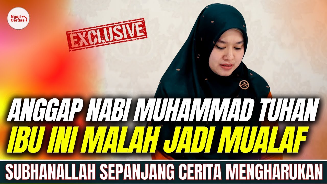MEMBUKA TABIR !! ANGGAP NABI MUHAMMAD ADALAH TUHAN IBU INI MALAH JADI MUALAF, KISAHNYA MENGHARUKAN