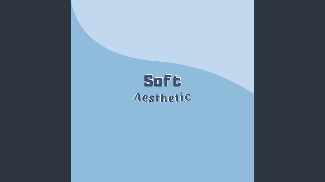 Soft Aesthetic