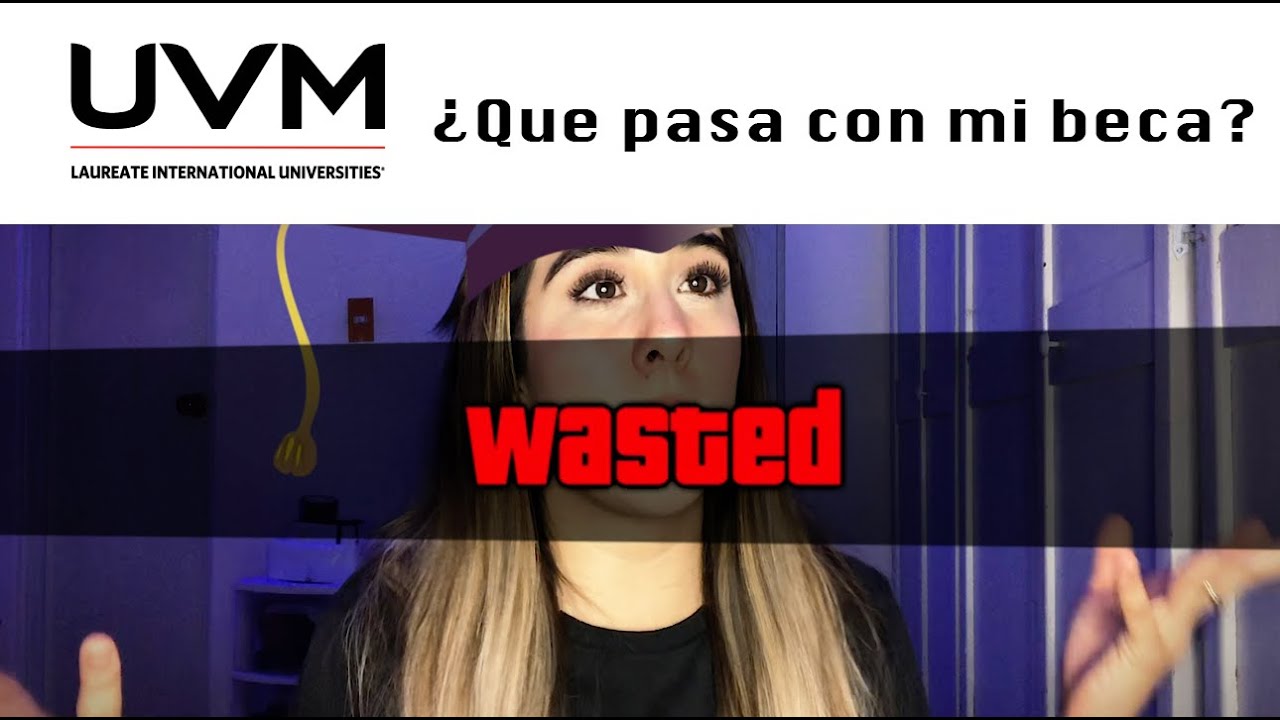¿Qué onda con mi beca? | UVM Monterrey Norte | Carolina Salas