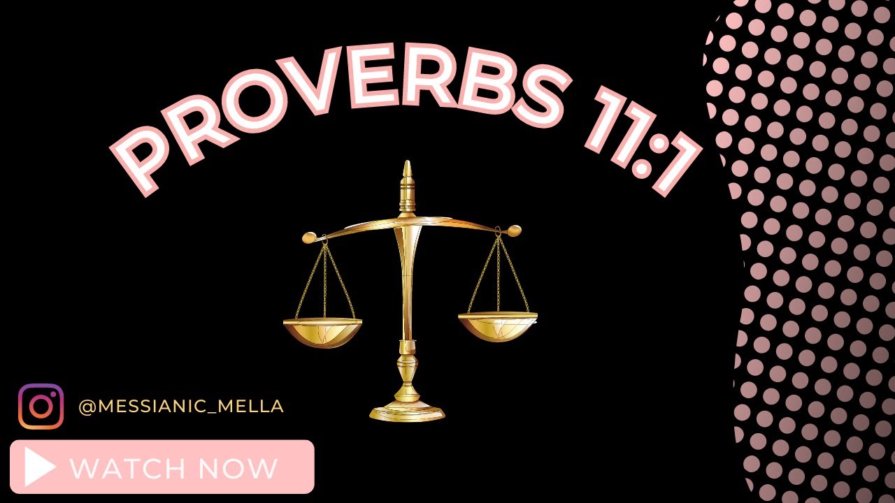 Proverbs 11:1 : DISHONEST SCALES