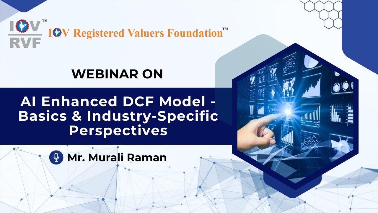 Webinar On AI-Enhanced DCF Model - Basics & Industry-Specific Perspectives by Mr. Murali Raman
