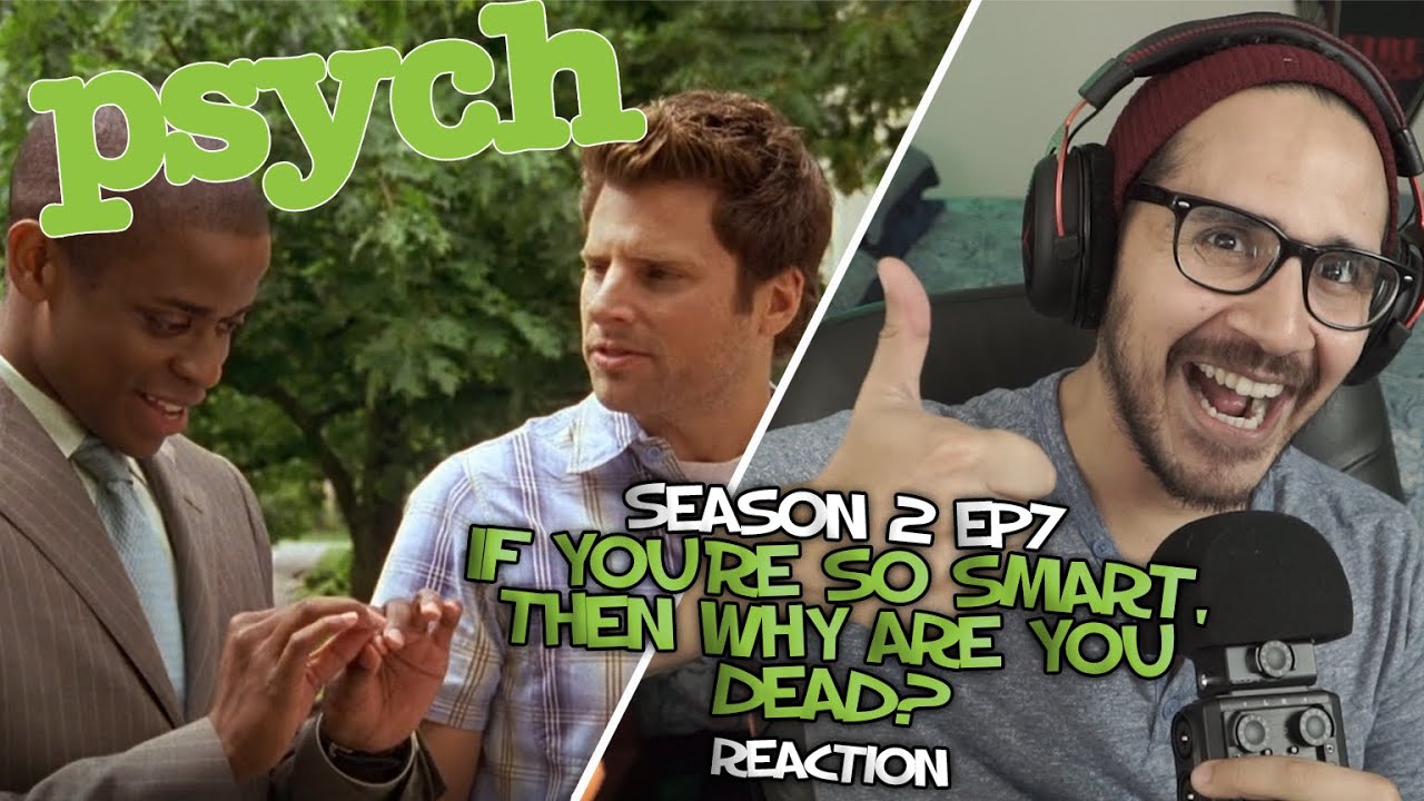 Psych REACTION | Season 2 Episode 7 | If You're So Smart, Then Why Are You Dead