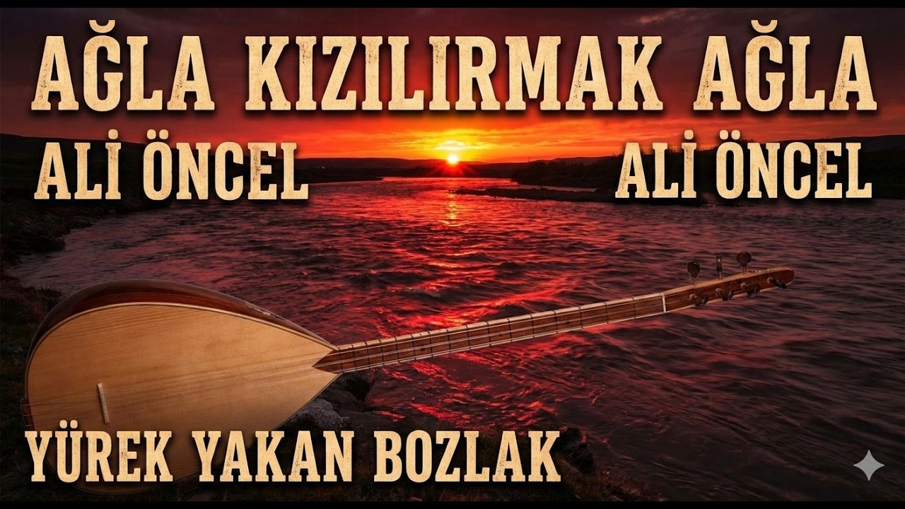 Ali Öncel - Ağla Kızılırmak Ağla | Yürek Yakan Bozlak