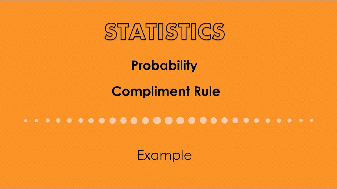 Probability. Compliment rule. Example.