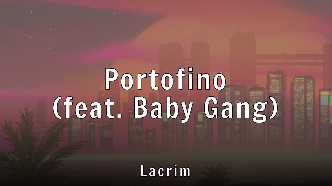 Lacrim - Portofino (feat. Baby Gang) (Lyrics)