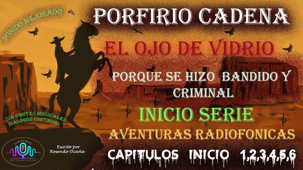 PORFIRIO CADENA   EL OJO DE VIDRIO CAPITULOS  1,2,3,4,5,6