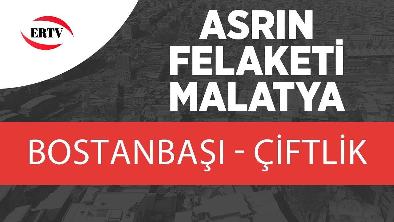 ASRIN FELAKETİ (MALATYA) BOSTANBAŞI - ÇİFTLİK CADDESİ