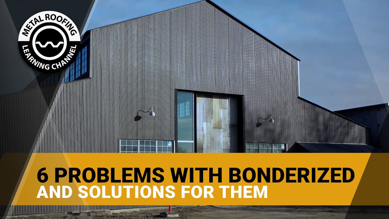 6 Problems With Bonderized Steel. If You're Considering Bonderized Metal Roofing - Watch This First