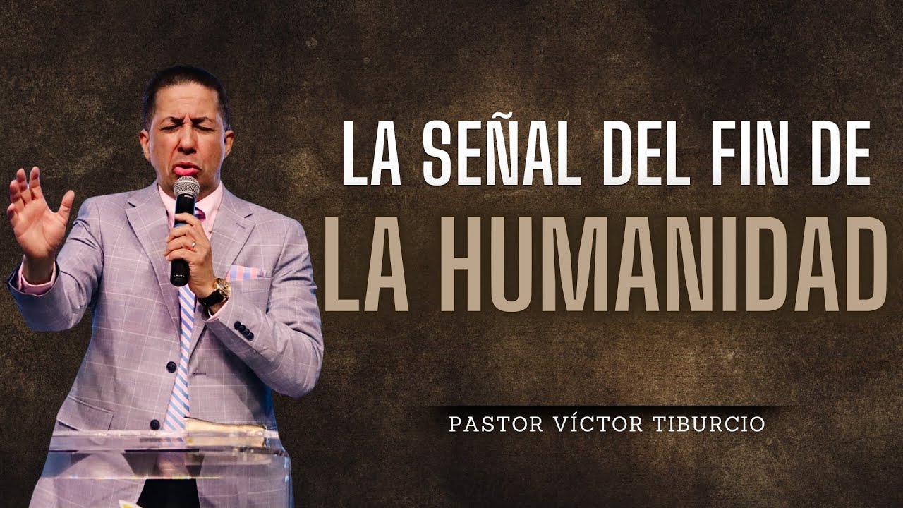 El Mal y el Pecado hasta el Extremo: La Señal del Fin de la Humanidad | Pastor Víctor Tiburcio