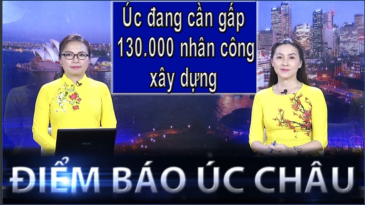 ĐIỂM BÁO ÚC CHÂU - 24/02/2026: ÚC ĐANG CẦN GẤP 130.000 NHÂN CÔNG XÂY DỰNG