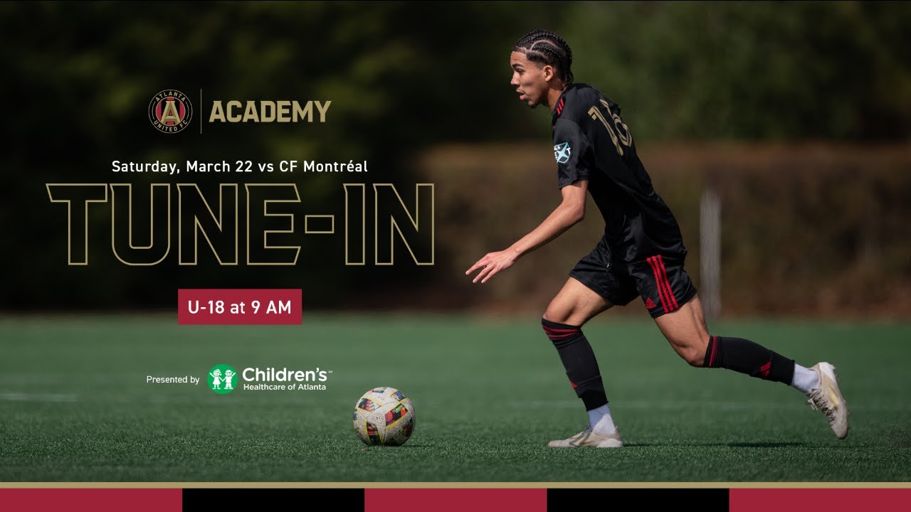 LIVE | ATL UTD U-18s vs. CF Montréal, presented by Children's Healthcare of Atlanta Training Ground