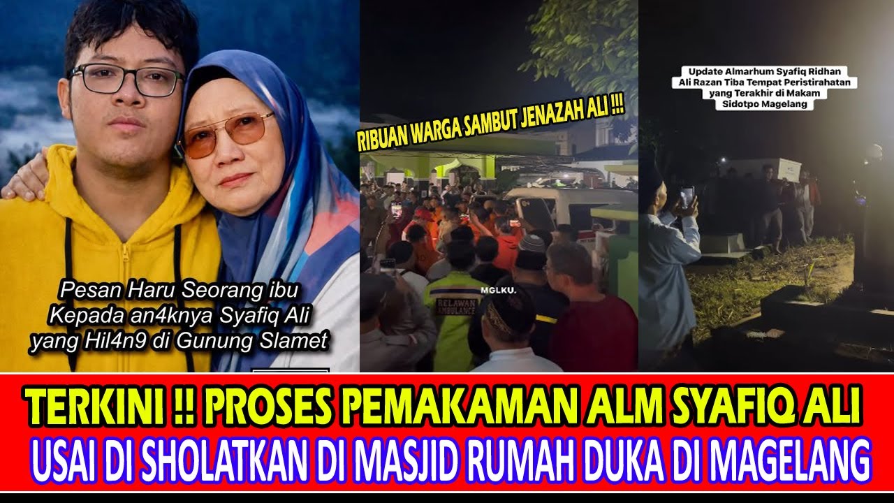 UPDATE TERKINI !!! ALMARHUM SYAFIQ ALI DIMAKAMKAN MALAMINI DI PEMAKAMAN UMUM SIDOTOPO MAGELANG