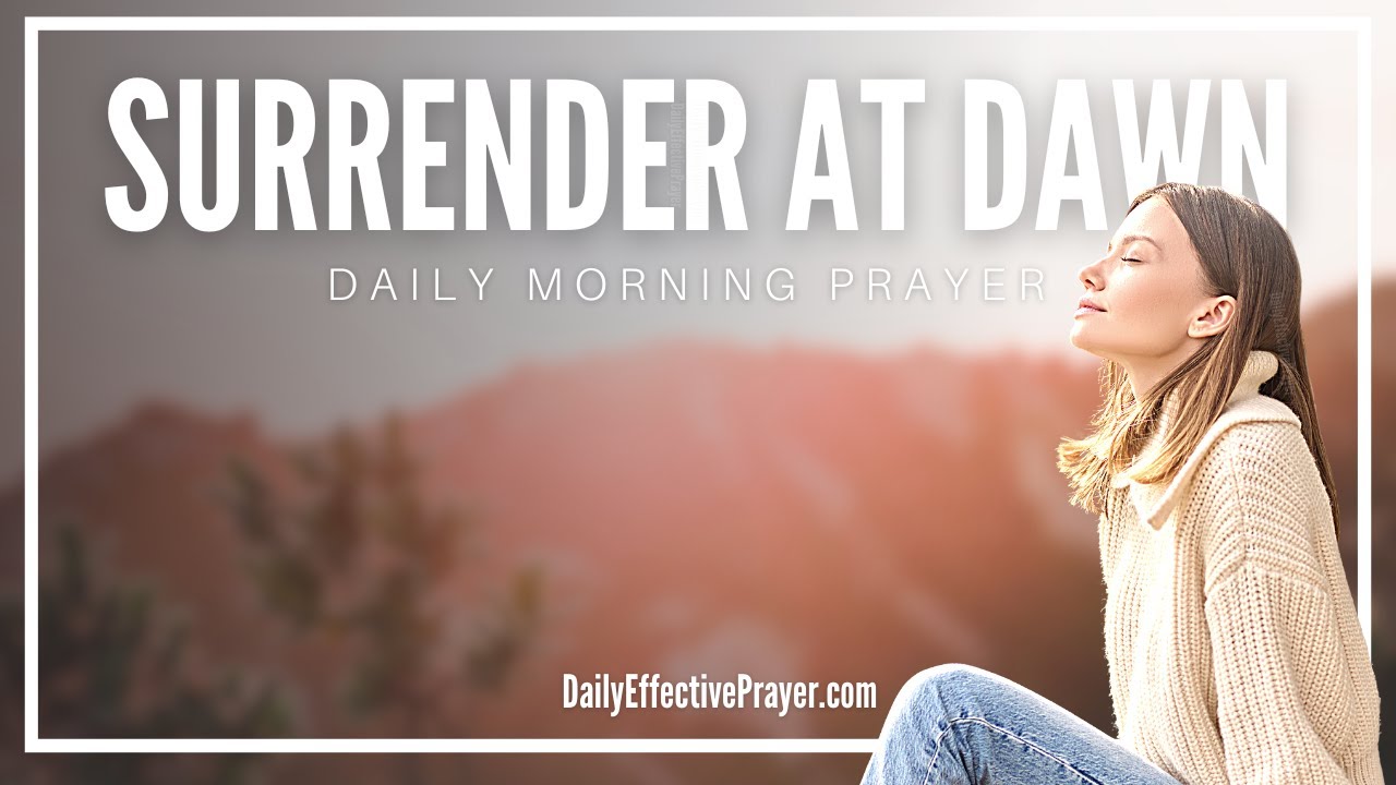 Lord, I Surrender | An Effective Daily Morning Prayer For God&rsquo;s Power (Nothing Is Impossible To God)