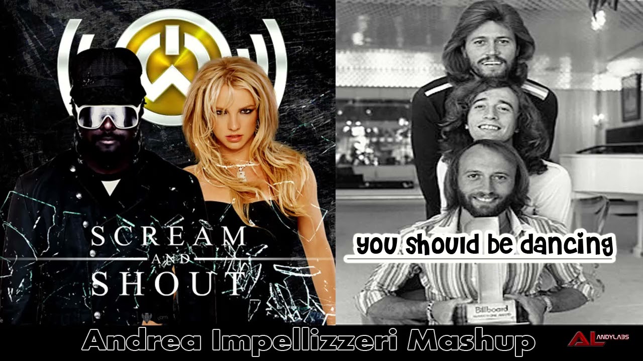 Bee Gees and Will i Am - You should be dancing vs Scream and shout (Andrea Impellizzeri Mashup)