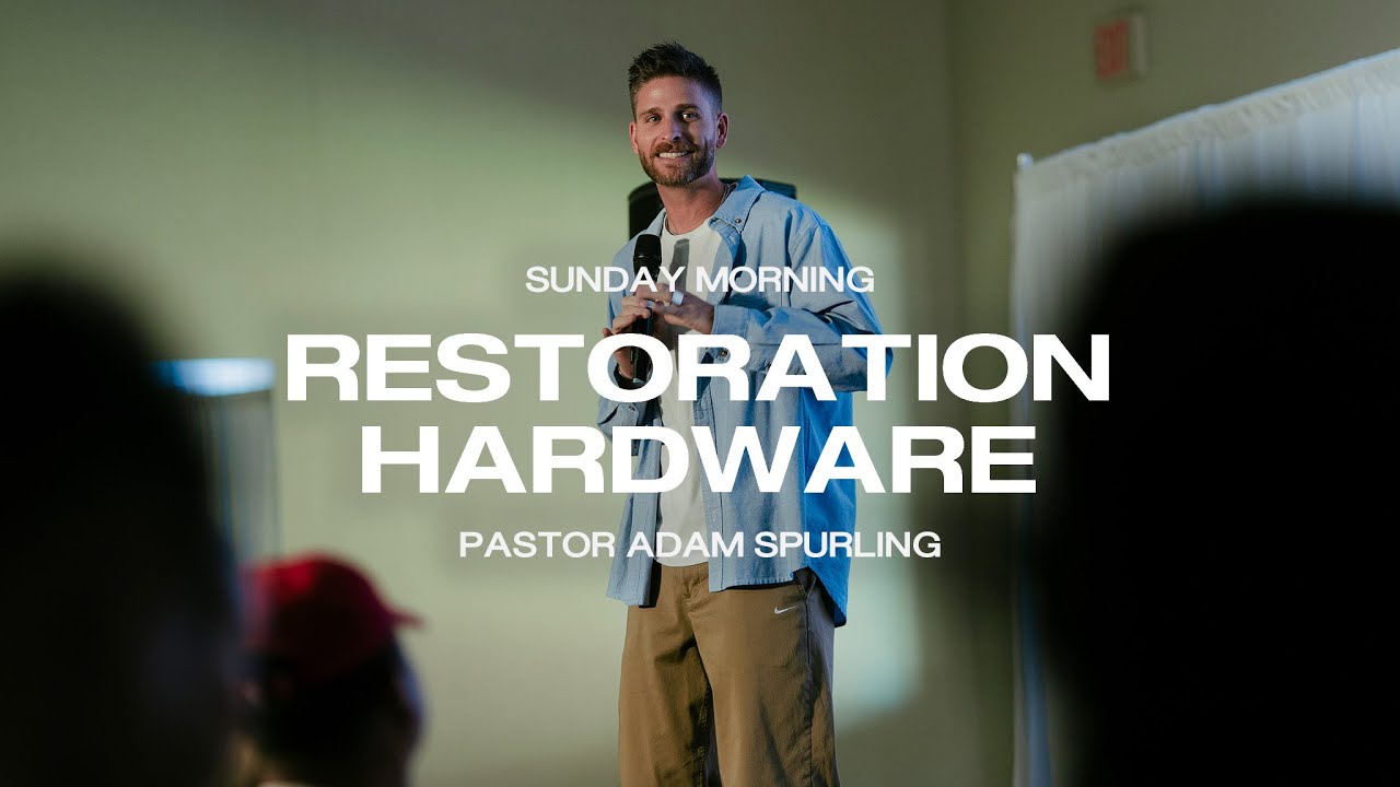 Restoration Hardware | Pastor Adam Spurling