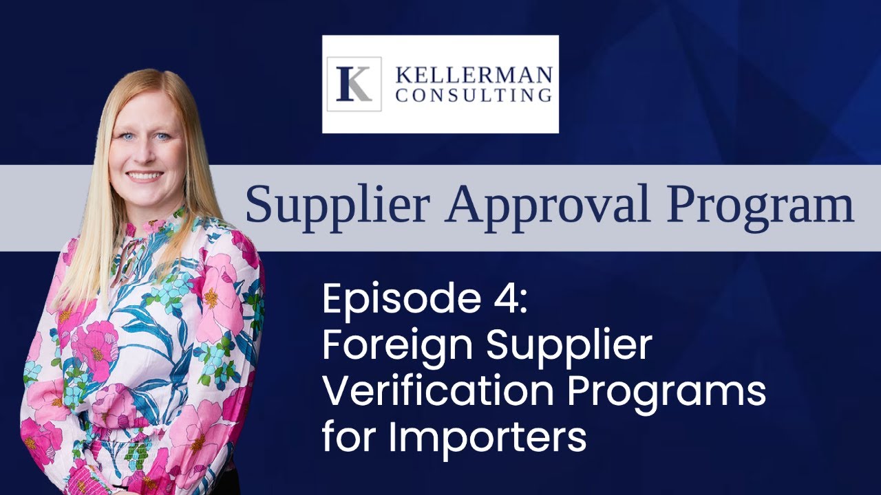 Supplier Approval Program- Episode 4: Foreign Supplier Verification Programs for Importers