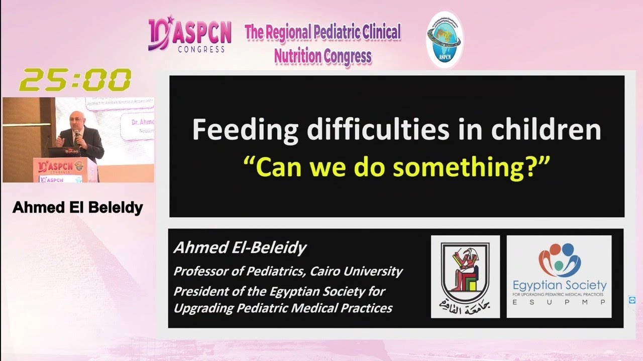 Feeding difficulties in Children can we do something Prof Ahmed El Beleldy 10th ASPCN