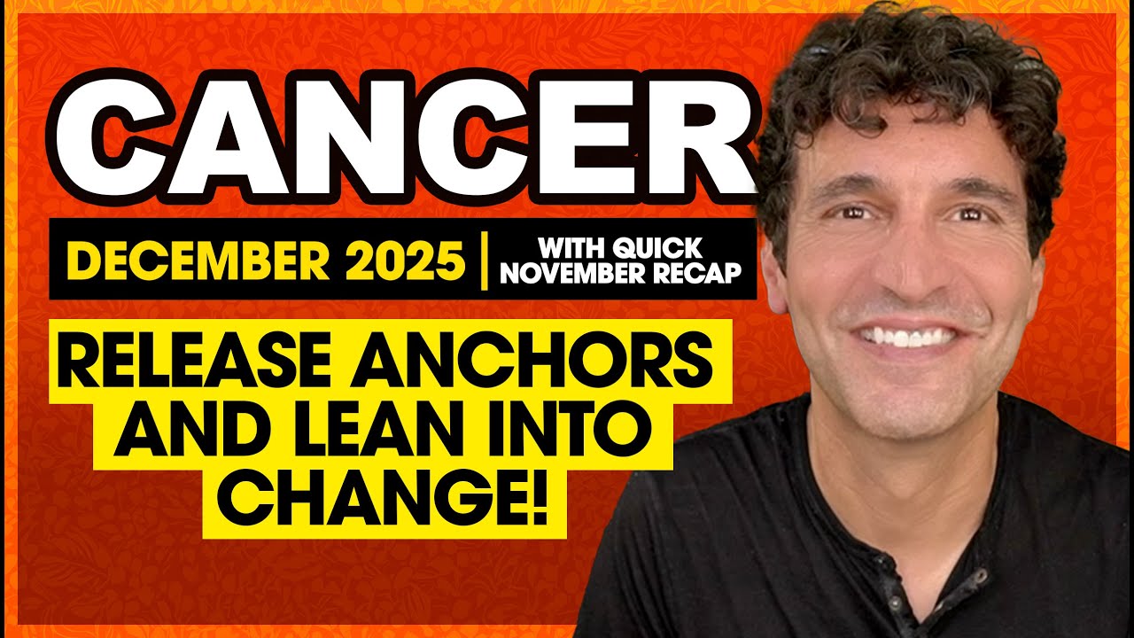 Cancer December 2025: Release Old Anchors & Lean Into Change