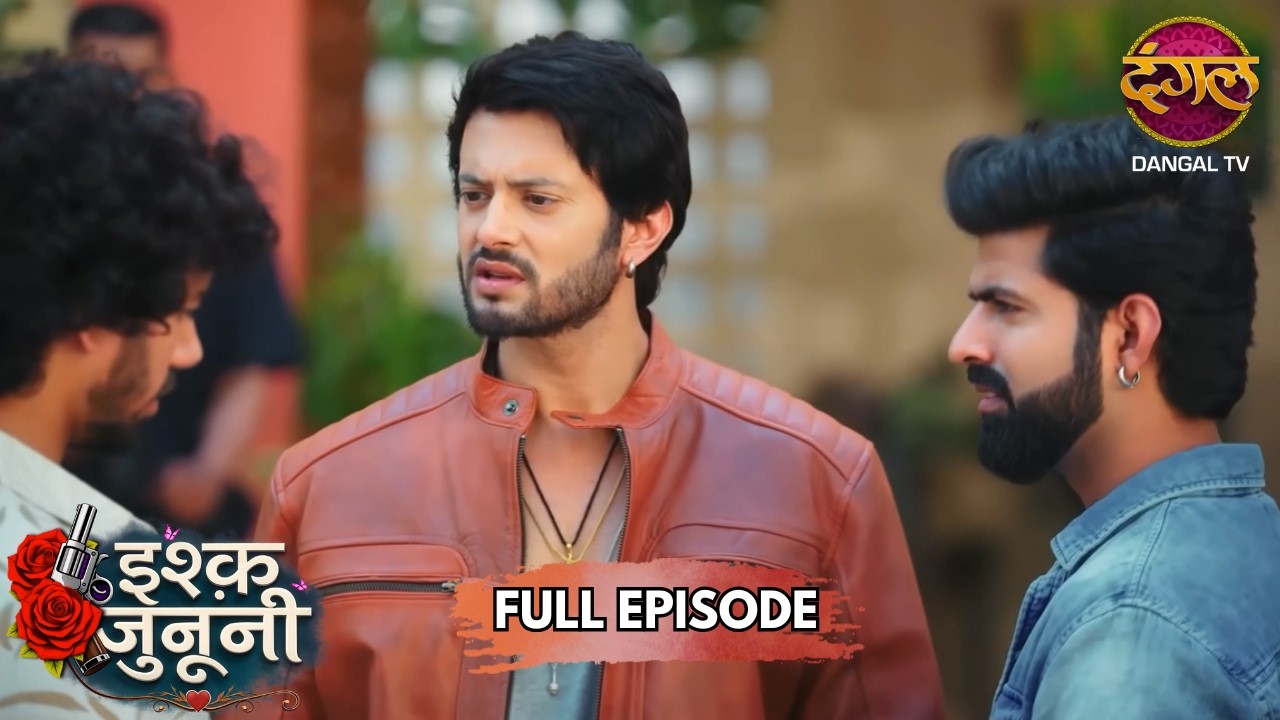 रुहानी हुई लापता! | Ishq Junooni | Full Episode 49 | New Show | Dangal TV