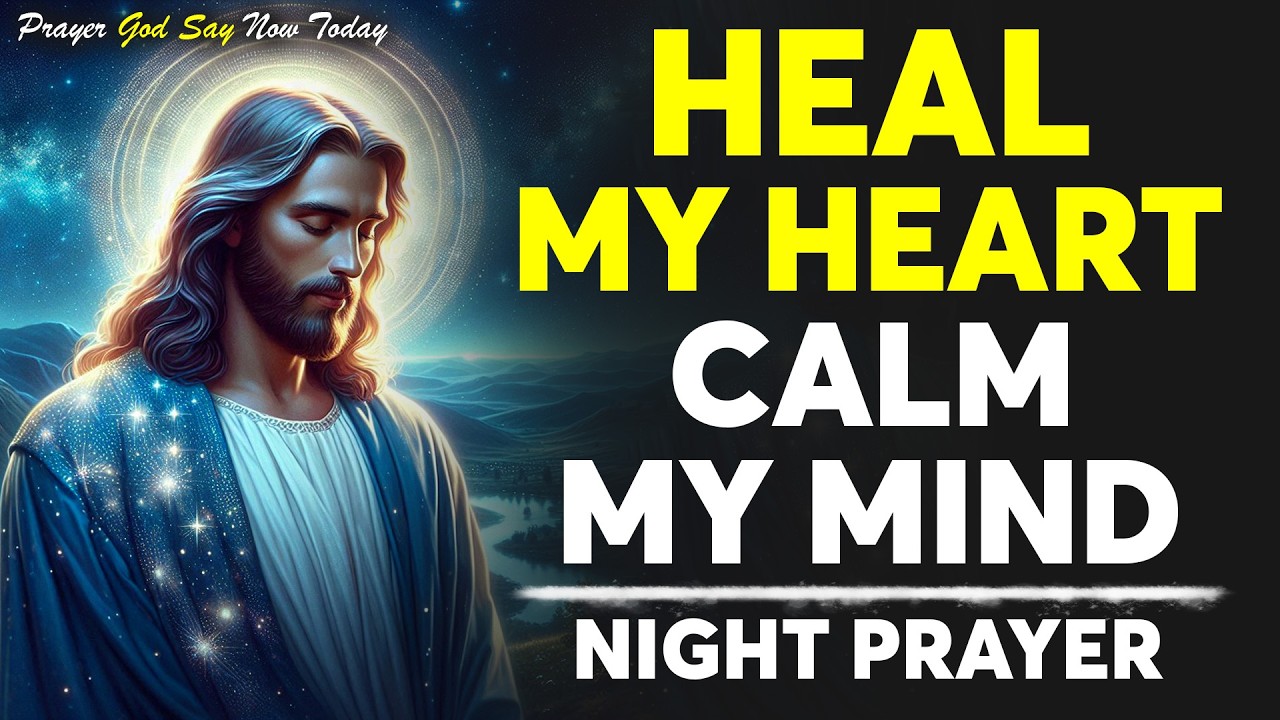 Heal My Heart, Calm My Mind, Guide My Dreams | Night Prayer Before Sleep | Bedtime Prayer