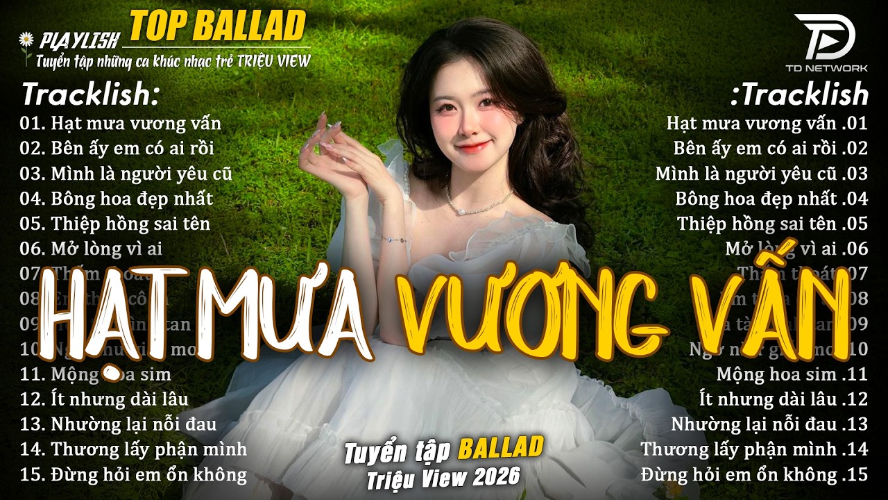Nhạc Trẻ Ballad Hot Trend 2026  ♫ Top 20 Ca Kh&uacute;c Về Nỗi Đau T&igrave;nh Y&ecirc;u - Hạt Mưa Vương Vấn