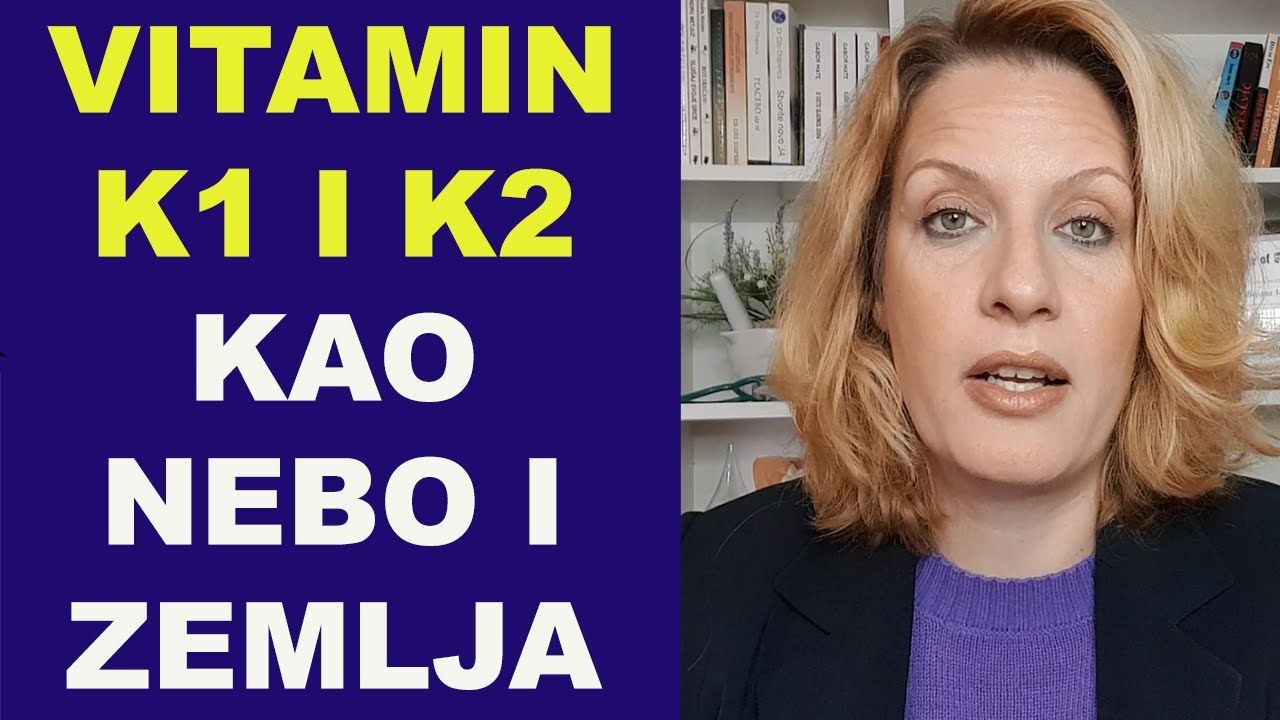 VITAMIN K1 i K2 različiti kao nebo i zemlja / dodatak antikoagulantna terapija / dr Bojana Mandić