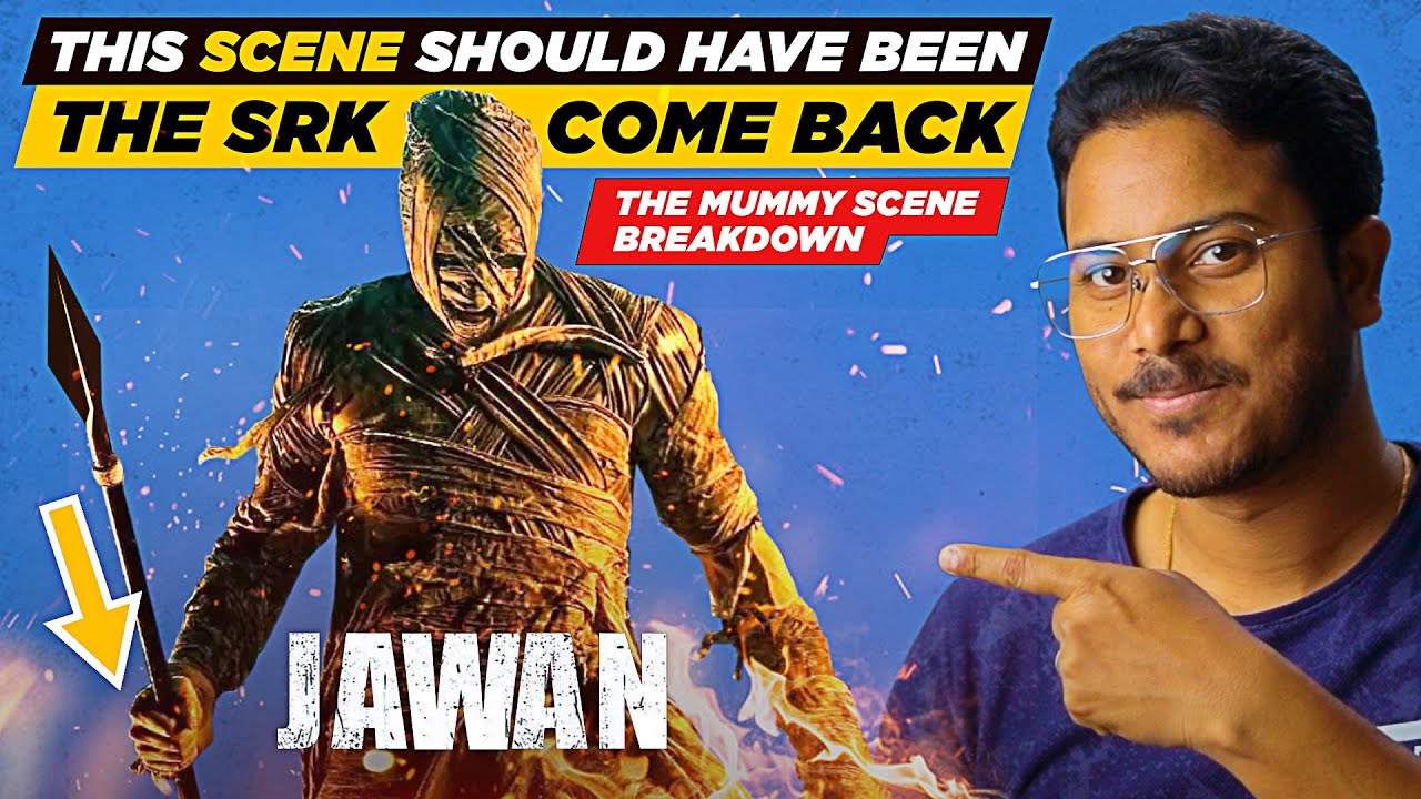 JAWAN Mummy Action Scene Breakdown | Scene By Scene | A KibaKibi Breakdown