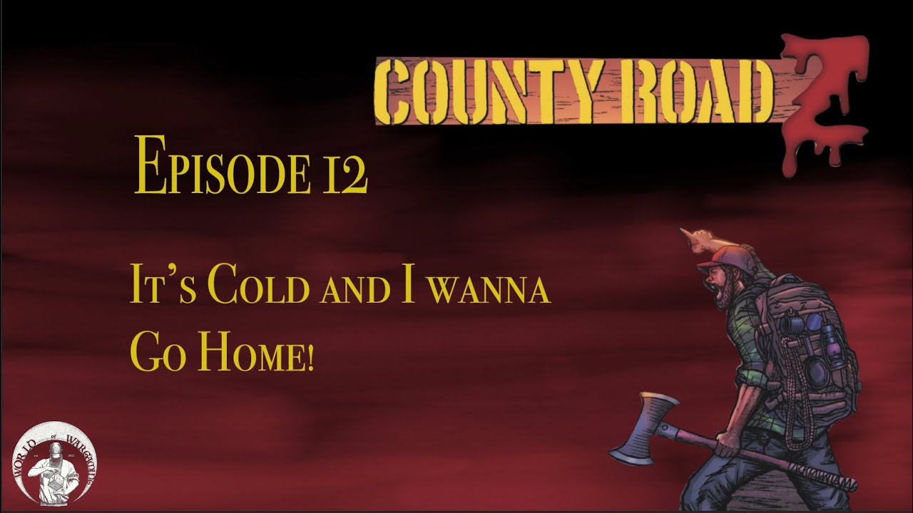 It's Cold and I Wanna Go Home - A County Road Z Batrep