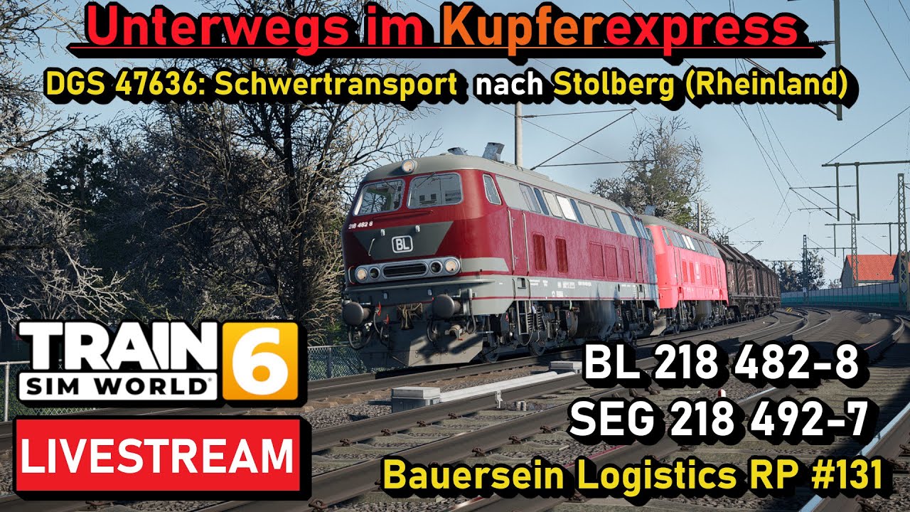 🔴 [LIVE] DGS 47636: Auf Reisen mit dem Kupferexpress nach Stolberg 2/2 | Bauersein Logistics RP #131