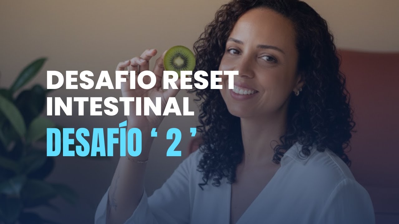 Desafio ¡Reset Intestinal! RETO 2: Recuperar la Microbiota