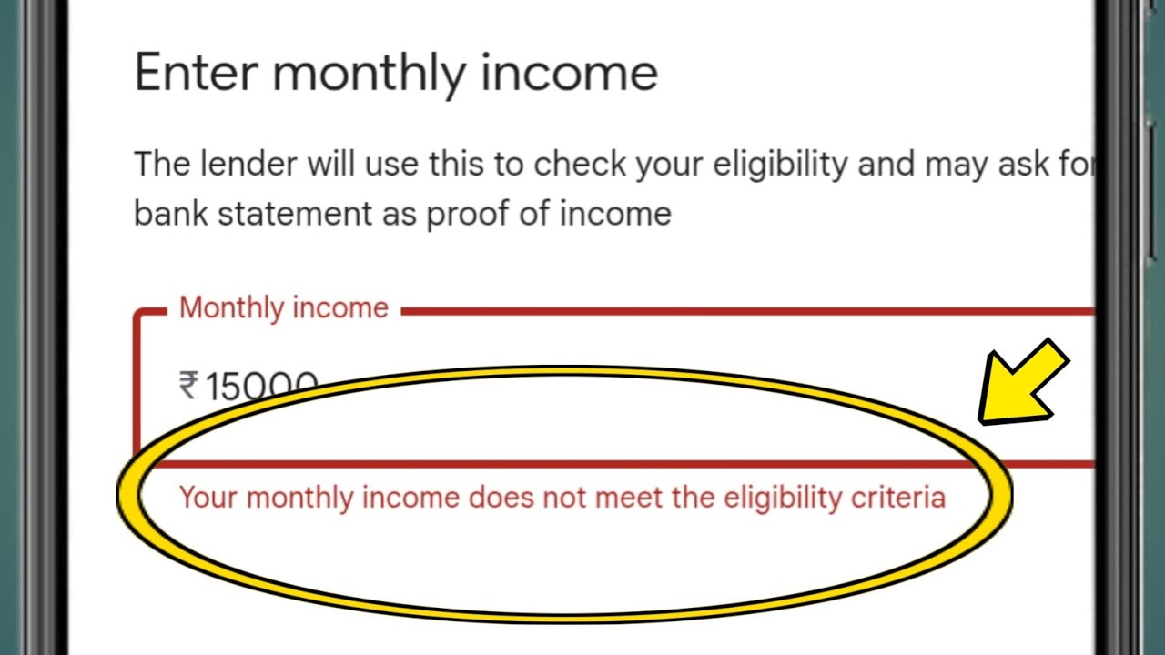 Your monthly income does not meet the eligibility criteria Problem fix