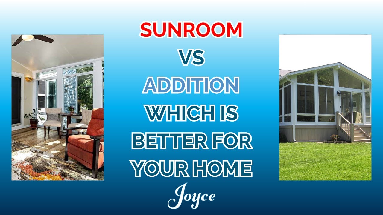 Is a Sunroom or an Addition Better for Your Home?