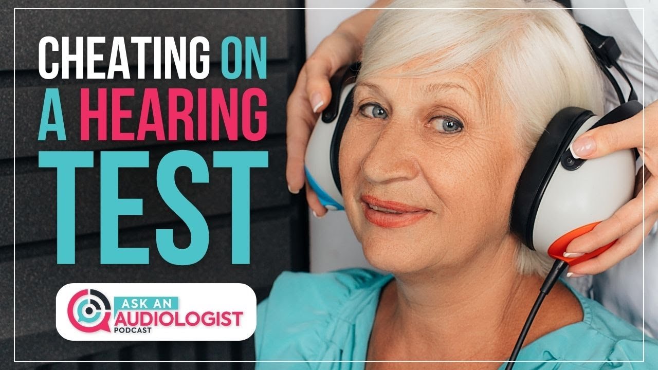 Ep. 22 Why some people TRY to CHEAT a hearing test!