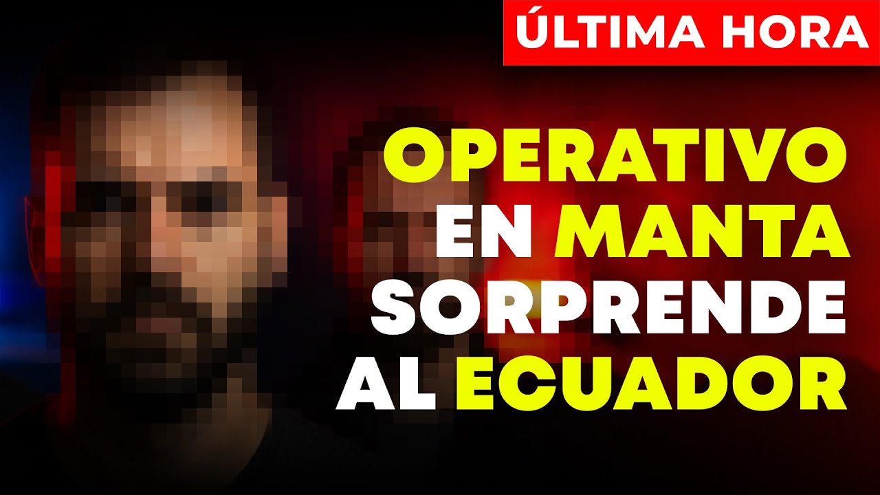 ÚLTIMA HORA: OPERATIVO en MANTA sacude a ECUADOR — Lo que la POLICÍA descubrió sorprende a todos