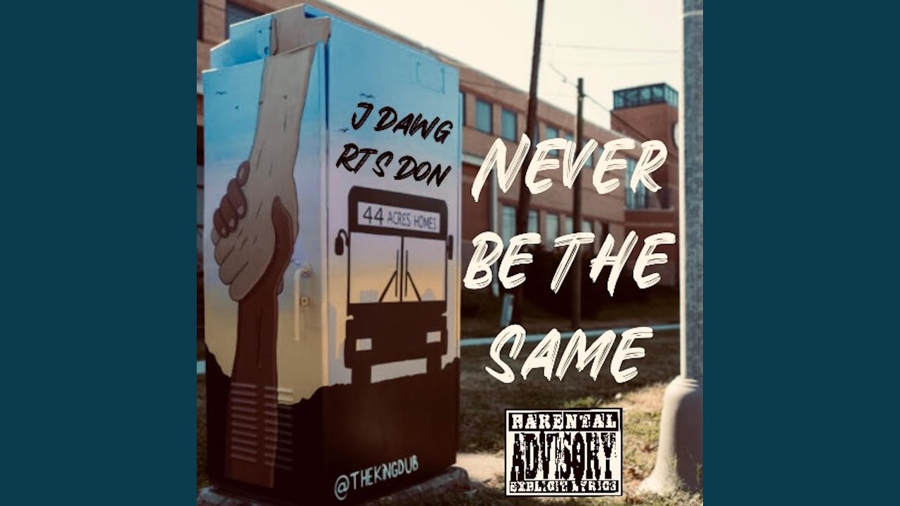 Never Be The Same (feat. J-Dawg)