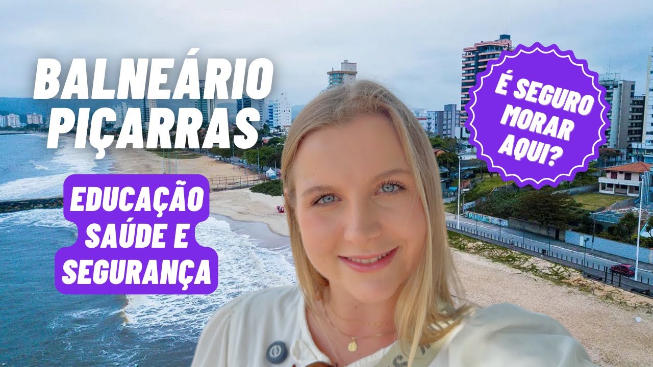SAÚDE, EDUCAÇÃO E SEGURANÇA de Balneário Piçarras - Como é morar em Piçarras + Escolas e hospitais