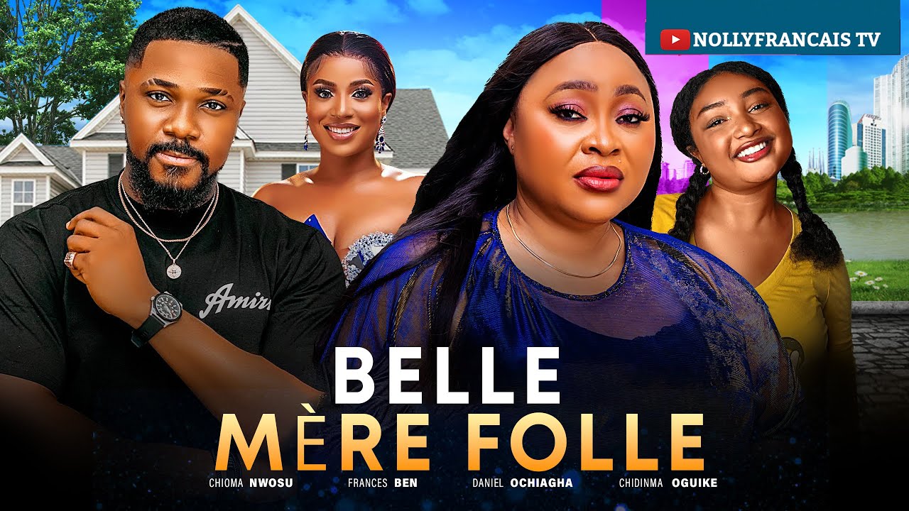 UNE BELLE - MERE FOLLE ICHIOMA NWOSU, FRANCES BEN,DANIEL OCHIAGHA ,CHIDINMA OGUIKE, Film complet