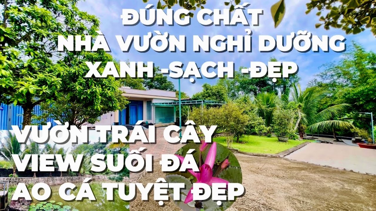 Bán Nhà Vườn Có Vườn Cây Ăn Trái ,View Suối Đá ,Ao Cá ,Nhà Homestay Tuyệt Đẹp BR-VT