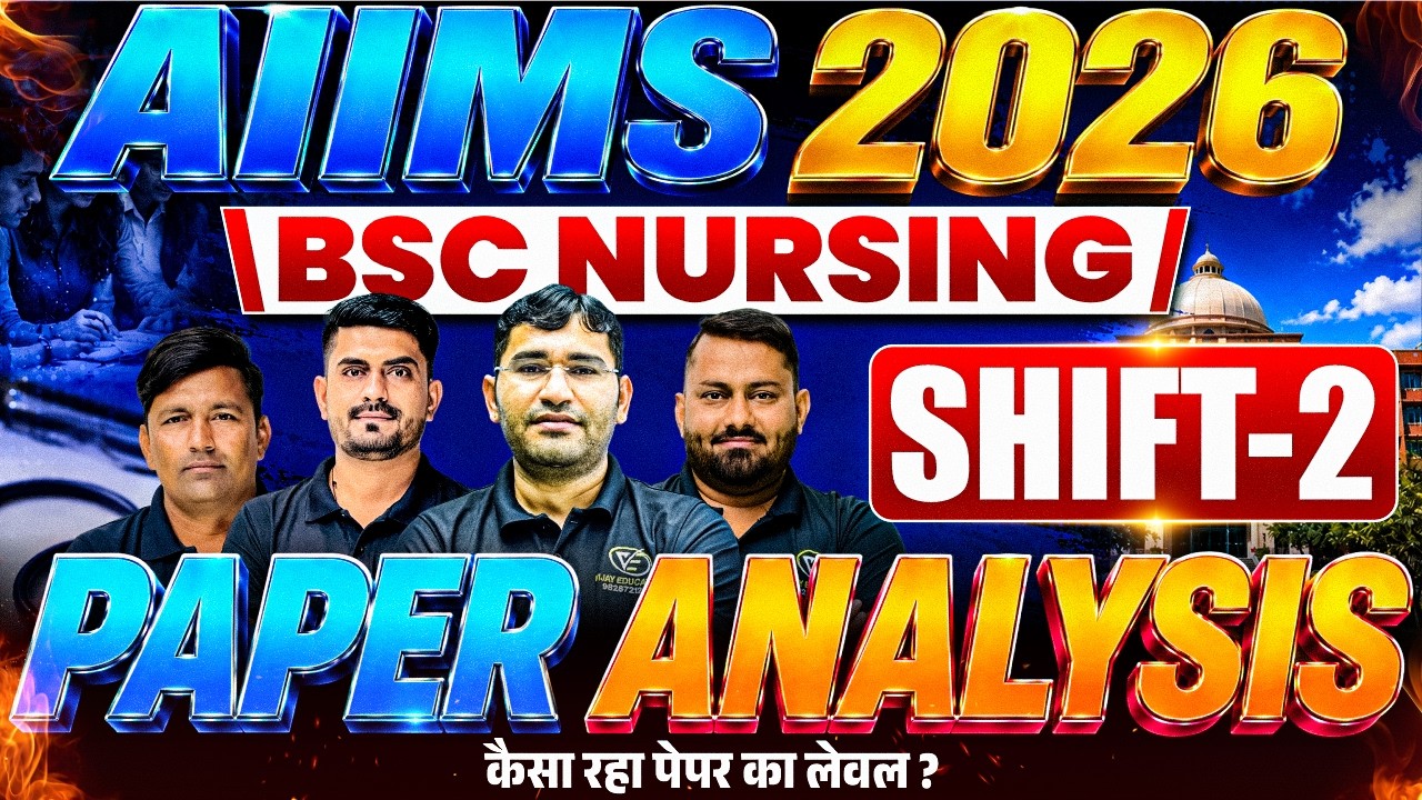 AIIMS BSc Nursing 2026 2nd Shift Paper Analysis | AIIMS BSc Nursing 2026 2nd Shift Paper Level