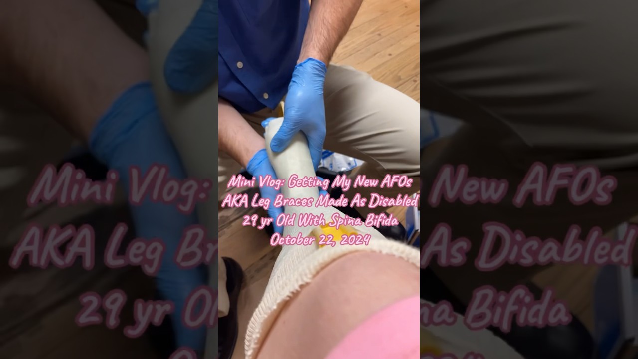 Mini Vlog: Getting My New AFOs AKA Leg Braces Made As Disabled 29 yr Old With Spina Bifida 10/22/24