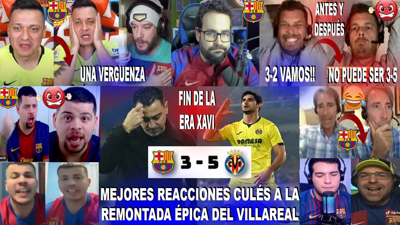 MEJORES REACCIONES CULÉS AL BARCELONA 3-5 VILLAREAL ANTES Y DESPUÉS DE LA REMONTADA - XAVI FUERA
