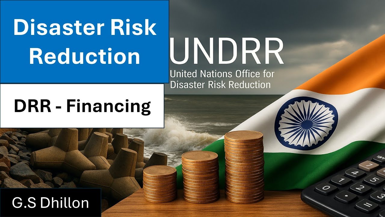 Disaster Risk Reduction Financing (DRR) | UNDRR Report & India’s Initiatives | UPSC CSE