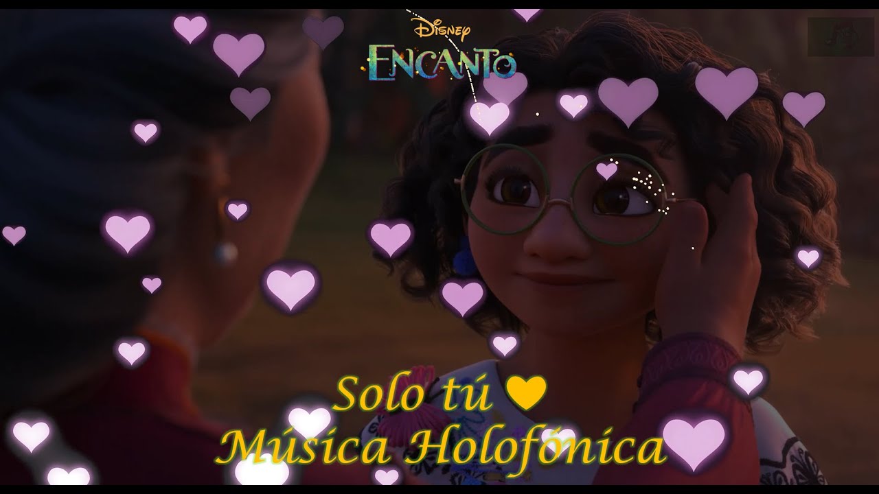 Solo t&uacute; | Encanto | ♪ M&uacute;sica Holof&oacute;nica ♪