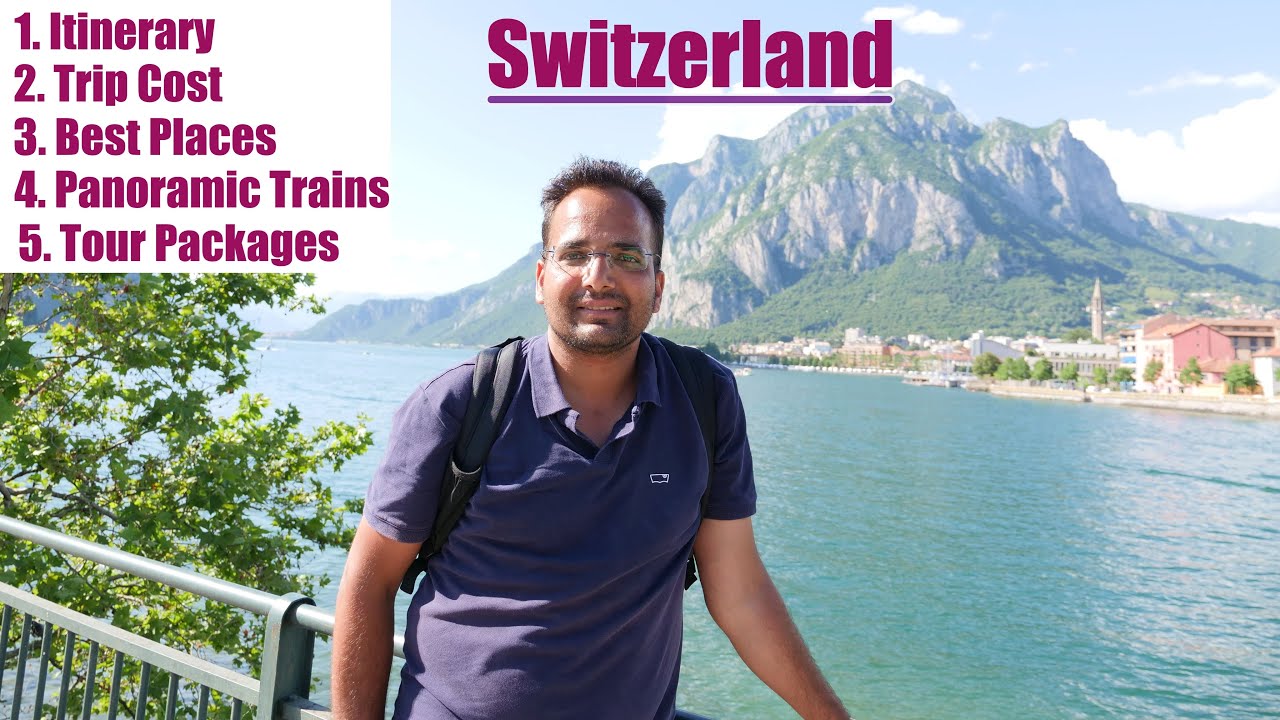 Switzerland Travel Itinerary From India | Places To Visit In Switzerland