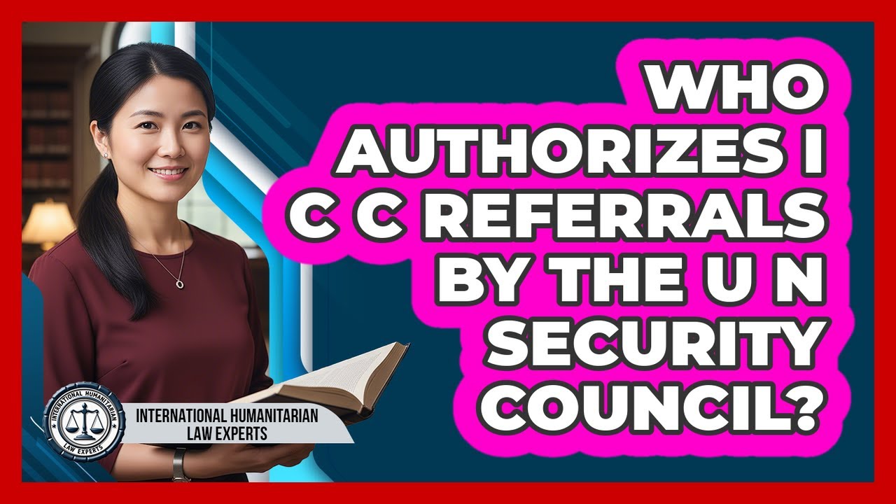 Who Authorizes ICC Referrals By The UN Security Council?