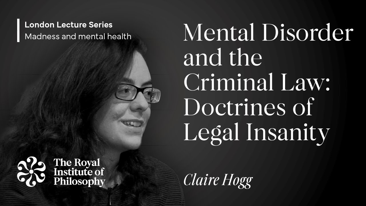 Mental Disorder and the Criminal Law: Doctrines of Legal Insanity &ndash; Claire Hogg
