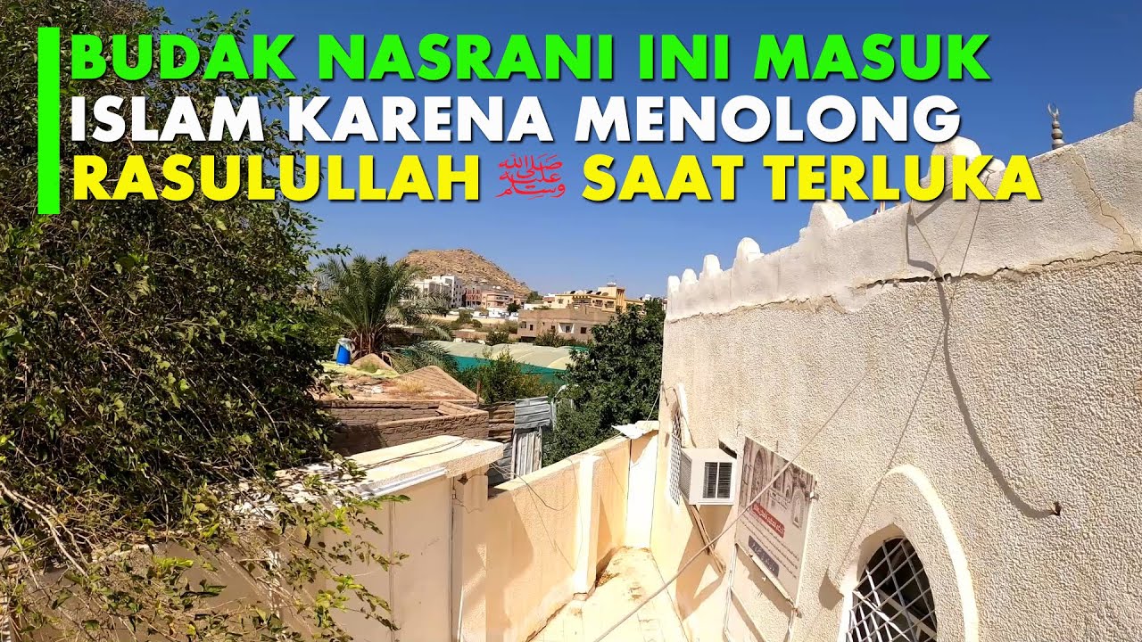 MASJID ADDAS SAKSI SEJARAH BUDAK NASRANI MASUK ISLAM DIHADAPAN RASULULLAH SAW