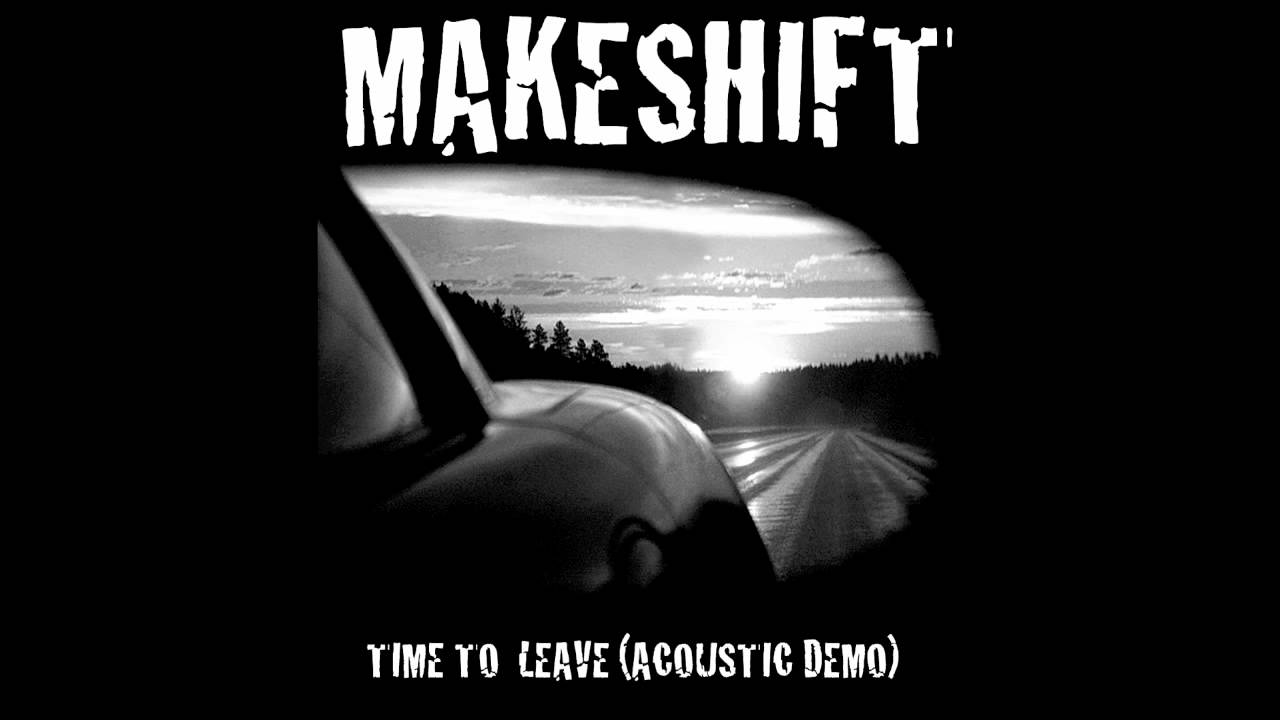 Makeshift - Time To Leave